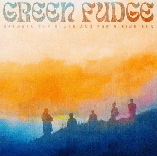 GREEN FUDGE – “Between the Blues and the Rising Sun”